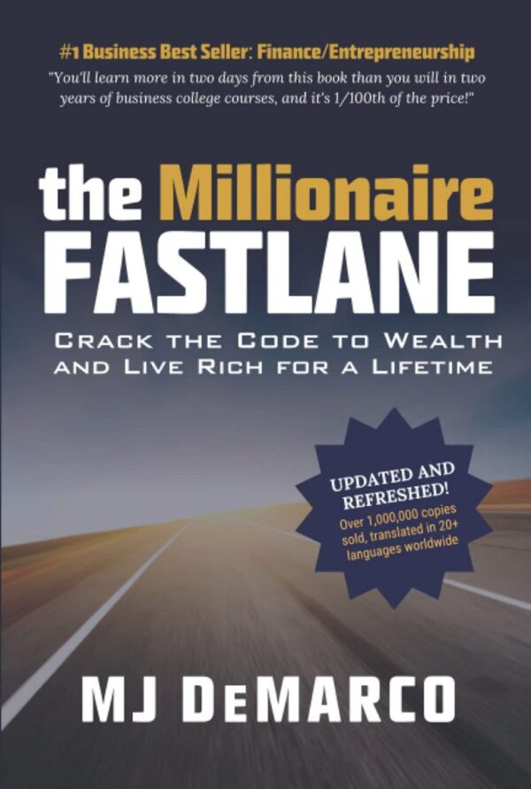 The Millionaire Fastlane: Crack the Code to Wealth and Live Rich for a Lifetime By M. J. DeMarco