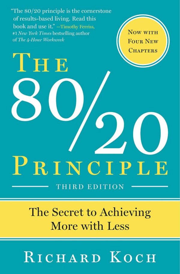 The 80/20 Principle: The Secret of Achieving More with Less By- Richard Koch