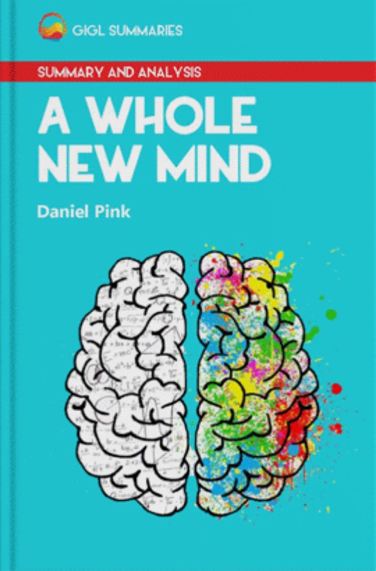 A Whole New Mind: Moving from the Information Age to the Conceptual Age By- Daniel H. Pink
