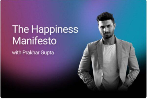 Happiness Manifesto Course By Prakhar Gupta
